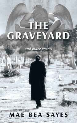 The Graveyard - Mae Bea Sayes