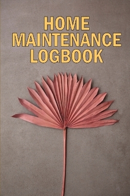 Home Maintenance LogBook - Josephine Lowes