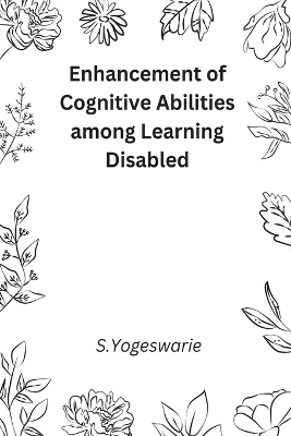 Enhancement of Cognitive Abilities among Learning Disabled - S Yogeswarie