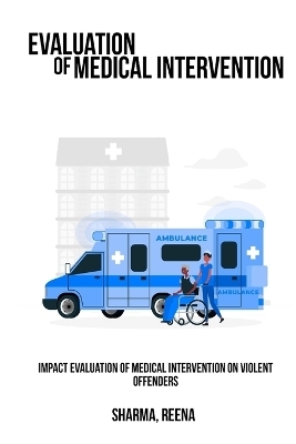 Impact Evaluation of Medical Intervention on Violent Offenders - Sharma Reena