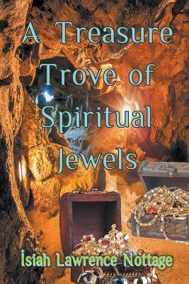 A Treasure Trove of Spiritual Jewels - Isiah Lawrence Nottage