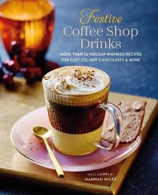 Festive Coffee Shop Drinks - Hannah Miles