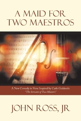 A Maid for Two Maestros - John Ross  Jr