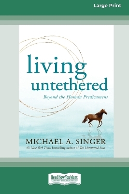 Living Untethered - Michael A Singer