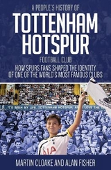 A People's History of Tottenham Hotspur Football Club - Cloake, Martin; Fisher, Alan