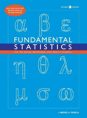 Fundamental Statistics for the Social, Behavioral, and Health Sciences - Miguel a Padilla