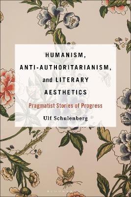 Humanism, Anti-Authoritarianism, and Literary Aesthetics - Prof. or Dr. Ulf Schulenberg