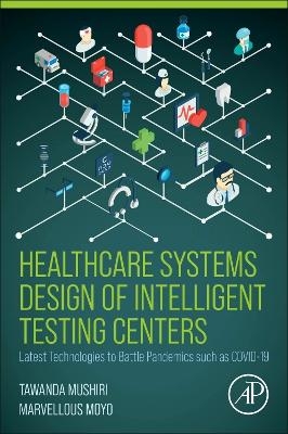 Healthcare Systems Design of Intelligent Testing Centers - Tawanda Mushiri, Marvellous Moyo