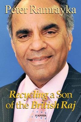 Recycling a Son of the British Raj -  Peter Ramrayka