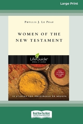 Women of the New Testament (Large Print 16 Pt Edition) - Phyllis J Le Peau