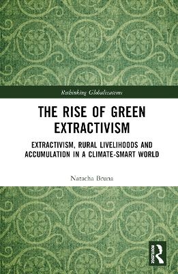 The Rise of Green Extractivism - Natacha Bruna