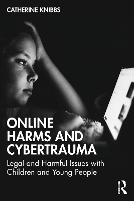 Online Harms and Cybertrauma - Catherine Knibbs