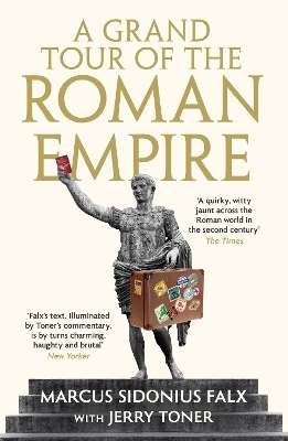 A Grand Tour of the Roman Empire by Marcus Sidonius Falx - Dr. Jerry Toner