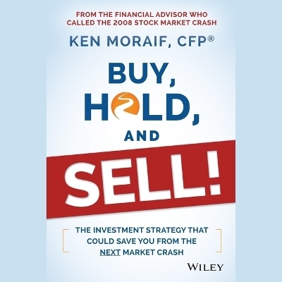 Buy, Hold, and Sell! - Ken Moraif