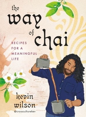 The Way of Chai - Kevin Wilson