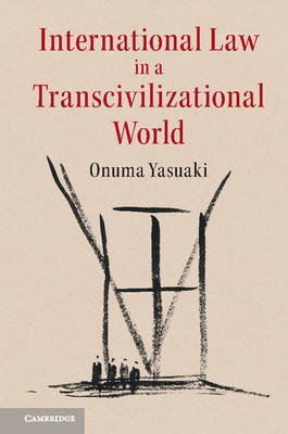 International Law in a Transcivilizational World -  Onuma Yasuaki