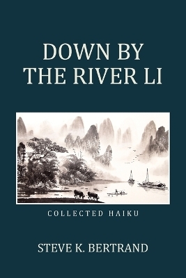 Down by the River Li - Steve K Bertrand