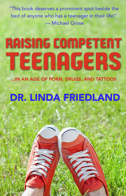 Raising Competent Teenagers -  Dr. Linda Friedland