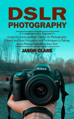 Dslr Photography - Jason Clark