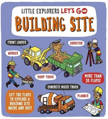 Little Explorers: Let's Go! Building Site - Catherine Ard