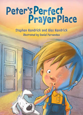 Peter's Perfect Prayer Place -  Alex Kendrick,  Stephen Kendrick