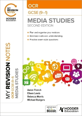 My Revision Notes: OCR GCSE (9–1) Media Studies Second Edition - Michael Rodgers, Eileen Lewis, Rebecca Morris, Aaron French