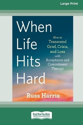 When Life Hits Hard - Russ Harris