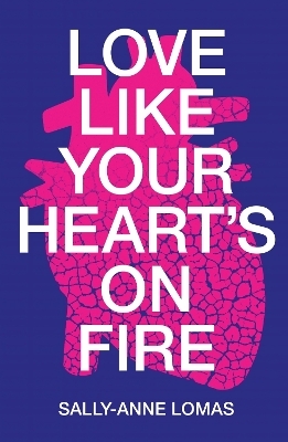 Love Like Your Heart's On Fire - Sally-Anne Lomas