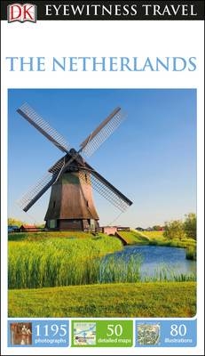 DK Eyewitness Travel Guide The Netherlands -  DK Travel