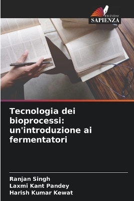 Tecnologia dei bioprocessi - Ranjan Singh, Laxmi Kant Pandey, Harish Kumar Kewat