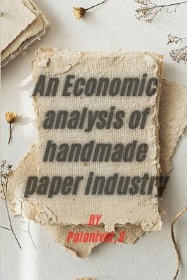 An Economic analysis of handmade paper industry - Palanivel S