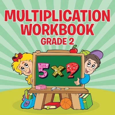 Multiplication Workbook Grade 2 -  Speedy Publishing LLC