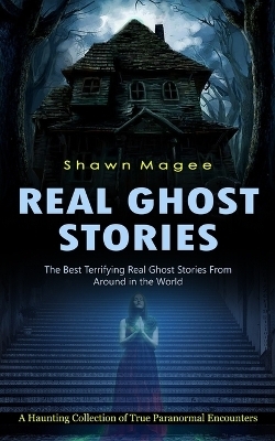 Real Ghost Stories - Shawn Magee