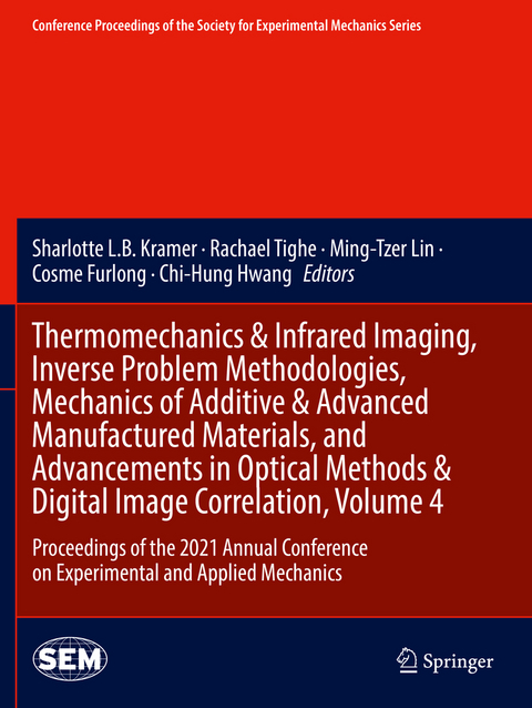 Thermomechanics & Infrared Imaging, Inverse Problem Methodologies, Mechanics of Additive & Advanced Manufactured Materials, and Advancements in Optical Methods & Digital Image Correlation, Volume 4 - 