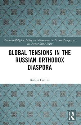 Global Tensions in the Russian Orthodox Diaspora - Robert Collins