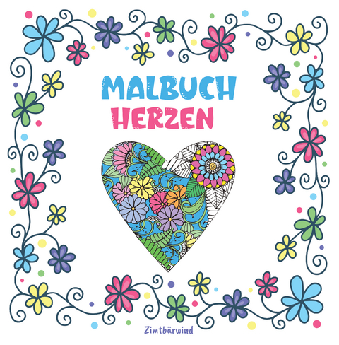 Mandala Malbuch für Erwachsene und Kinder ab 10 Jahren mit Blumen und Herzen - Josie von Zimtbärwind