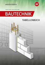 Bautechnik Tabellen - Claußen, Antje; Gerber, Hannes; Littmann, Klaus