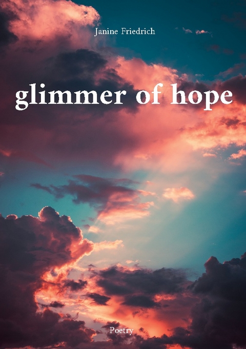 Glimmer of hope - Janine Friedrich