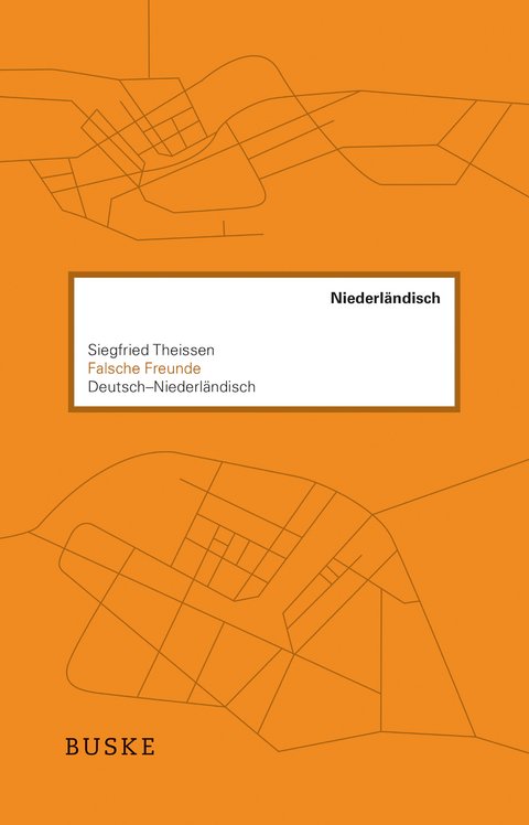 Falsche Freunde. Deutsch–Niederländisch - Siegfried Theissen