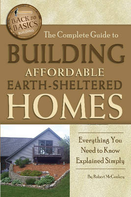 Complete Guide to Building Affordable Earth-Sheltered Homes -  Robert McConkey