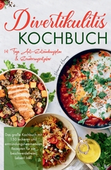 Divertikulitis Kochbuch - Das große Kochbuch mit 150 leckeren und entzündungshemmenden Rezepten für ein beschwerdefreies Leben! - Hermine Krämer