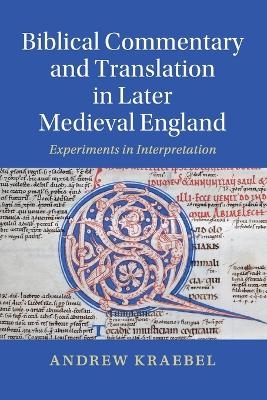 Biblical Commentary and Translation in Later Medieval England - Andrew Kraebel