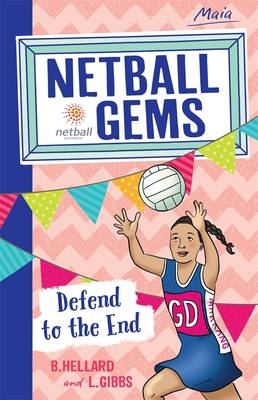 Netball Gems 4: Defend to the End -  Lisa Gibbs,  Bernadette Hellard