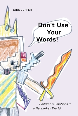 Don't Use Your Words! - Jane Juffer