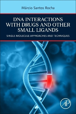 DNA Interactions with Drugs and Other Small Ligands - Marcio Santos Rocha
