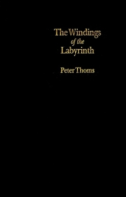 Windings Of The Labyrinth - Peter Thoms