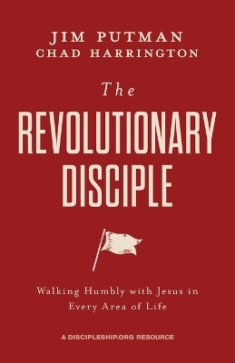 The Revolutionary Disciple - Jim Putman, Chad Harrington