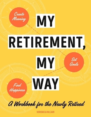 My Retirement, My Way - Veronica McCain