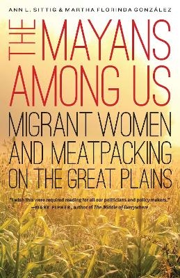 The Mayans Among Us - Ann L. Sittig, Martha Florinda González