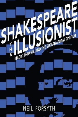Shakespeare the Illusionist - Neil Forsyth